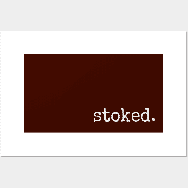 Stoked. Minimalistic Inspirational Excited Statement Wall Art by SkizzenMonster